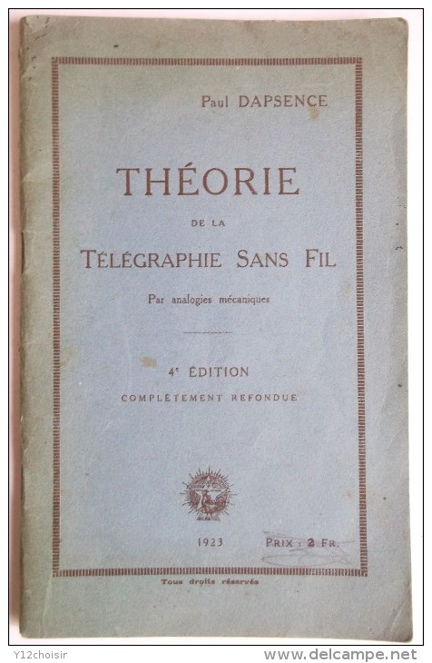 LIVRET 1923 THEORIE DE LA TELEGRAPHIE SANS FIL  PAUL DAPSENCE - Sonstige & Ohne Zuordnung