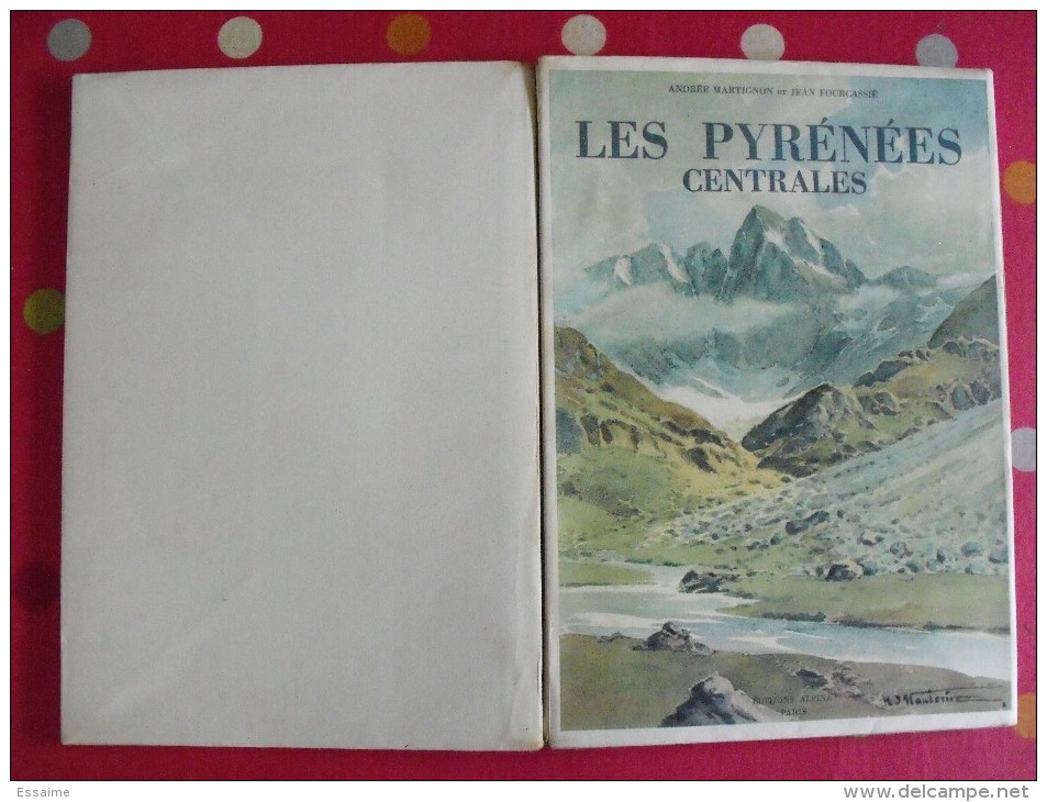 Les Pyrénées Centrales. Martignon Fourcassié. éd Alpina, Paris, 1946. Aquarelle D'Hauterive - Midi-Pyrénées