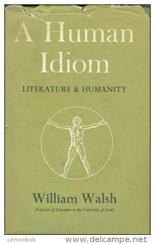 A Human Idiom Literature & Humanity By William Walsh - Essais Et Discours