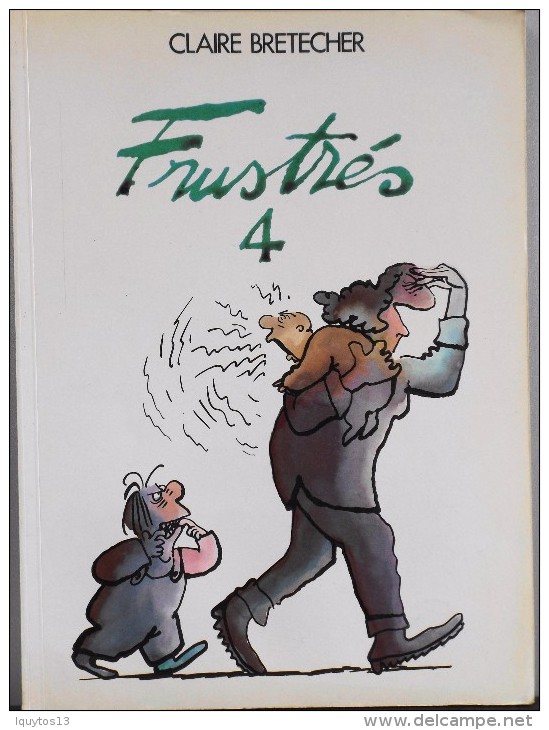 Les FRUSTRES 4 Par Claire BRETECHER - 1979 - Parfait état - - Brétecher