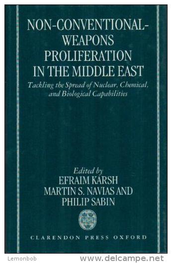 Non-Conventional-Weapons Proliferation In The Middle East: Tackling The Spread Of Nuclear, Chemical, And Biological - Politics/ Political Science