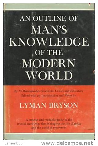 An Outline Of Man's Knowledge Of The Modern World Edited With An Introduction And Notes By Lyman Bryson - 1950-Maintenant