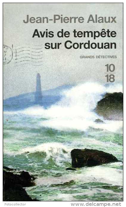 Grands Détectives 1018 N° 4460 : Avis De Tempête Sur Cordouan Par Alaux (ISBN 9782264052285) - 10/18 - Grands Détectives