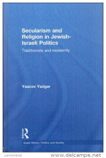 Secularism And Religion In Jewish-Israeli Politics: Traditionists And Modernity By Yaacov Yadgar (ISBN 9780415563291) - Sociologia/Antropologia