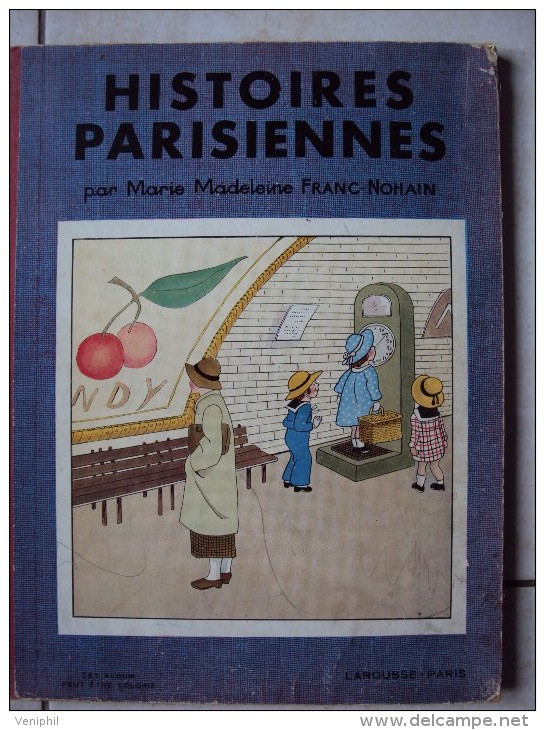 HISTOIRES PARISIENNES - MARIE - MADELEINE FRANC-NOHAIN - 30 GRAVURES DONT 15 EN COULEURS -  PRIX 25 € - 6-12 Anni