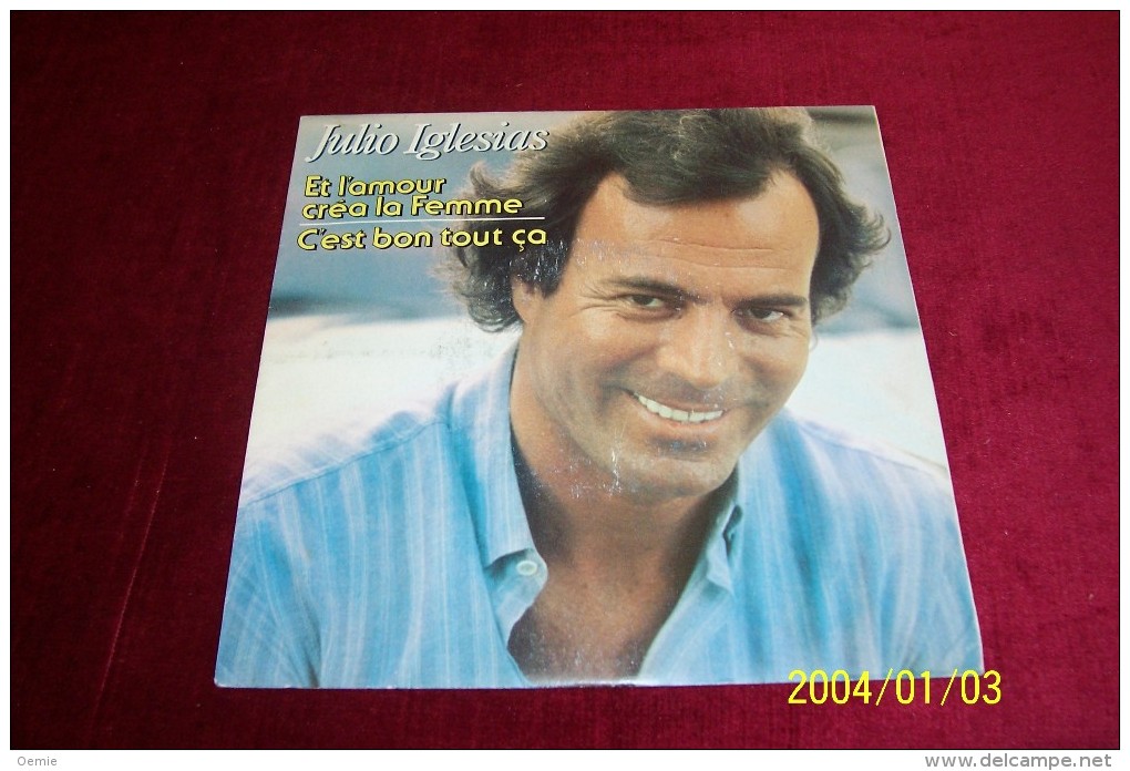 JULIO  IGLESIAS   °  ET L'AMOUR CREA  LA FEMME - Sonstige - Spanische Musik