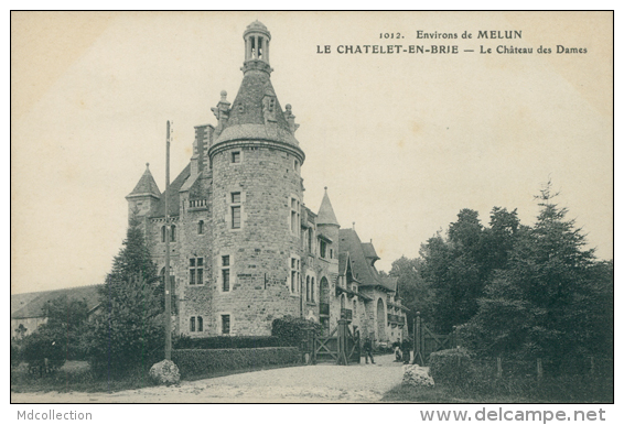 77 LE CHATELET EN BRIE / Le Château Des Dames / - Le Chatelet En Brie