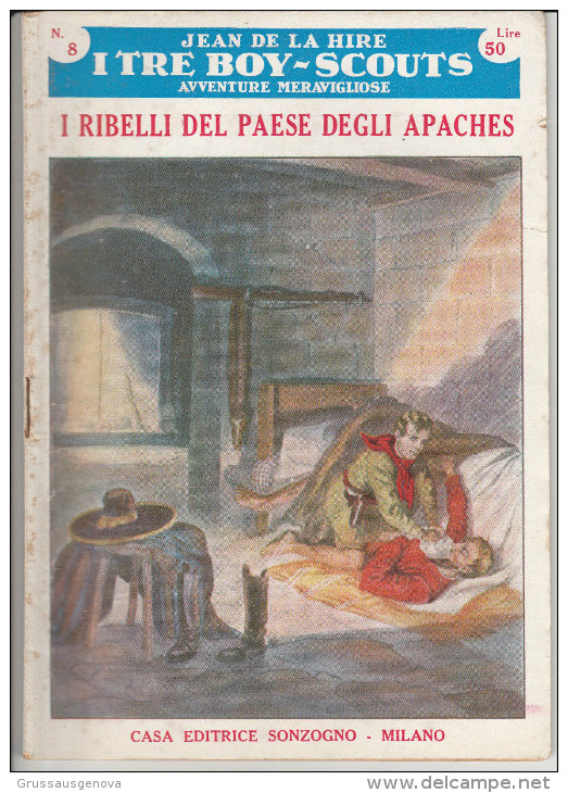 DC2) Jean De La Hire I RIBELLI DEL PAESE DEGLI APACHES N° 8 I TRE BOY SCOUTS AVVENTURA Ed. SONZOGNO 1953 - PAGINE IN BUO - Grote Schrijvers