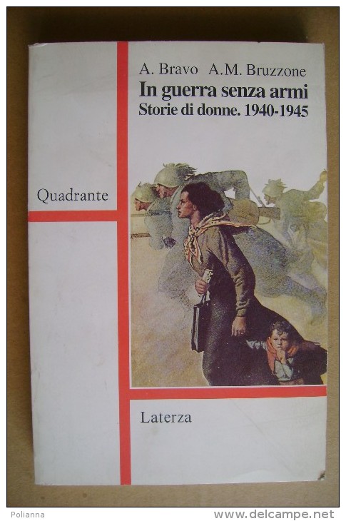 PCW/48 Bravo-Bruzzone IN GUERRA SENZ´ARMI Storie Di Donne (1940-1945)  Laterza I^ Ed. 1995 - Guerre 1939-45