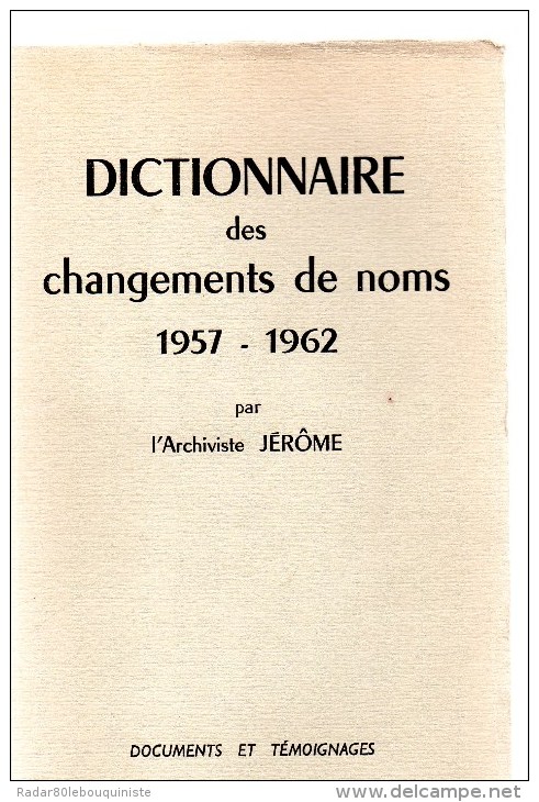 Dictionnaire Des Changements De Noms 1803-1956 & 1957-1962.deux Volumes.l'archiviste Jérôme.1964. - Wörterbücher