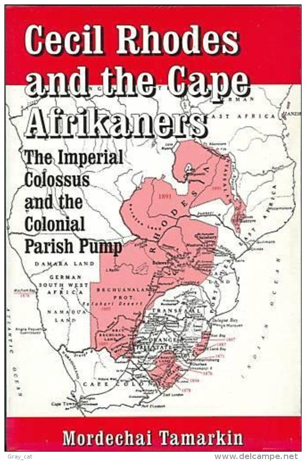 Cecil Rhodes And The Cape Afrikaners: The Imperial Colossus And The Colonial Parish Pump By Tamarkin, M - Afrika