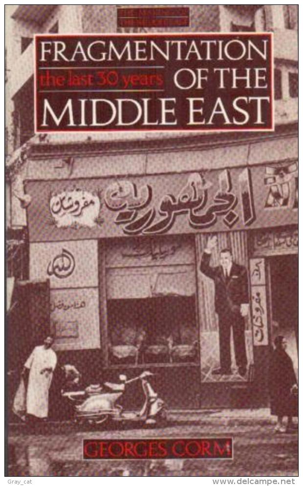 Fragmentation Of The Middle East: The Last Thirty Years By Corm, Georges G (ISBN 9780091732370) - Midden-Oosten