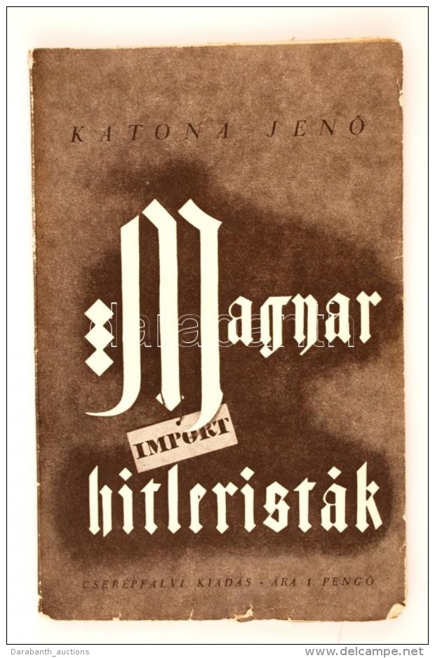 Katona JenÅ‘: Magyar Hitleristák. Bp., 1936. Cserépfalvi. 99 P. Kiadói... - Non Classés