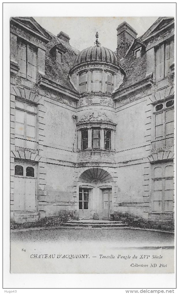 ACQUIGNY - LE CHATEAU - N° 64 - TOURELLE D' ANGLE DU XVIe SIECLE - CPA NON VOYAGEE - Acquigny