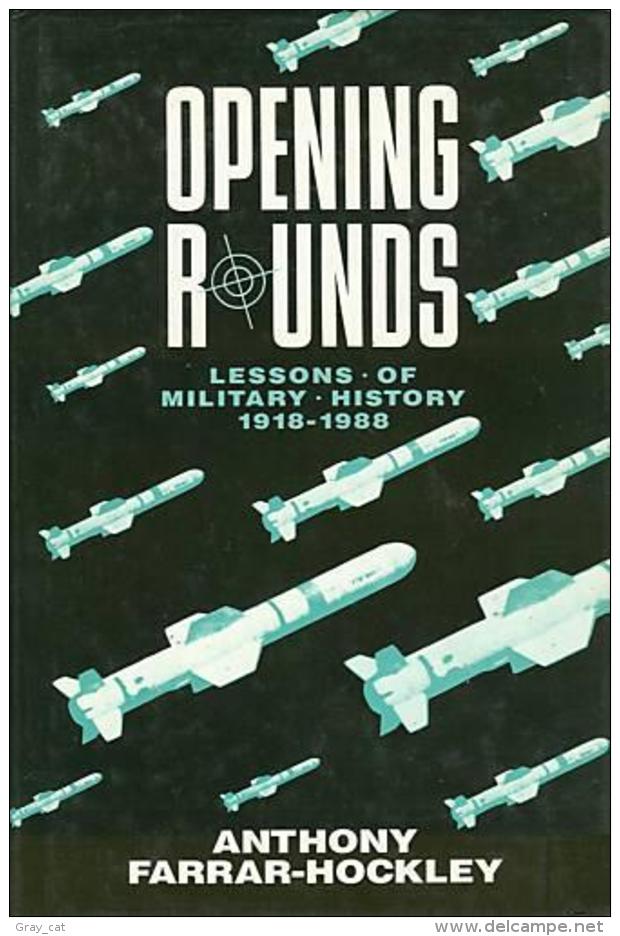 Opening Rounds: Lessons Of Military History 1918-1988 By Farrar-Hockley, Anthony (ISBN 9780233980096) - Monde