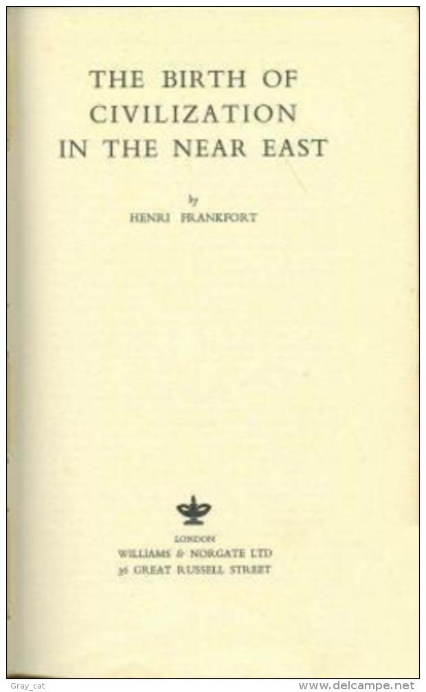 The Birth Of Civilization In The Near East By Henry Frankfort - Midden-Oosten