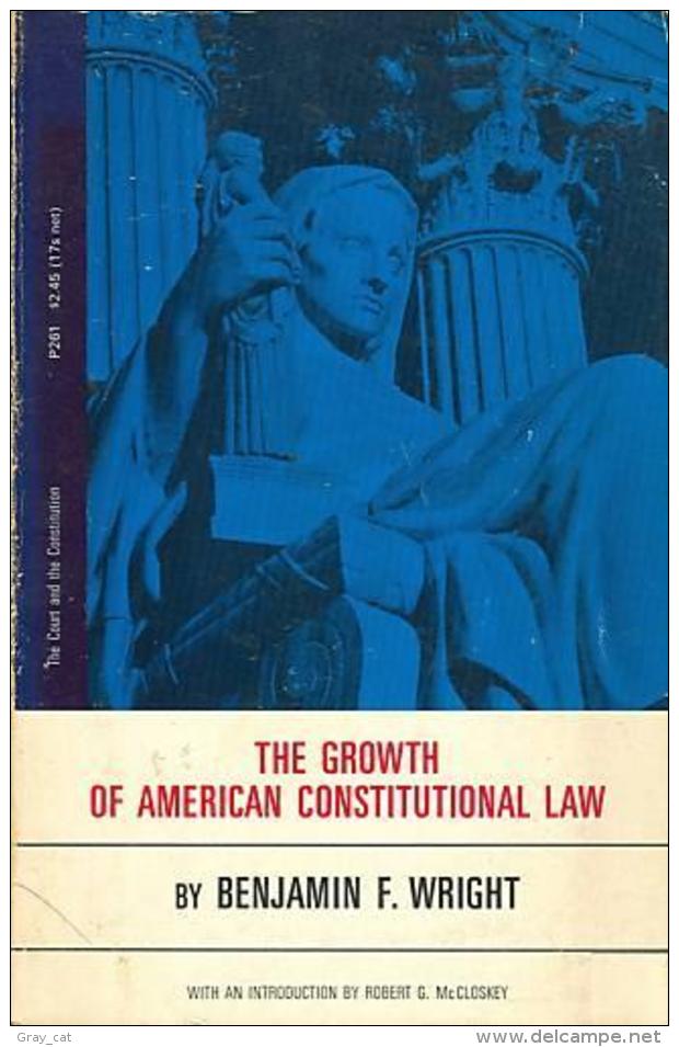 The Growth Of American Constitutional Law By Benjamin F. Wright With An Introduction By Robert G. McCloskey - Autres & Non Classés