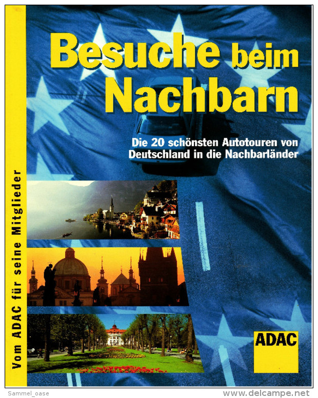 Besuche Beim Nachbarn  -  Die 20 Schönsten Autotouren Von Deutschland In Die Nachbarländer  -  Von ADAC 2004 - Reise & Fun