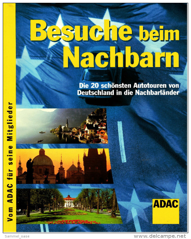 Besuche Beim Nachbarn  -  Die 20 Schönsten Autotouren Von Deutschland In Die Nachbarländer  -  Von ADAC 2004 - Voyage & Divertissement