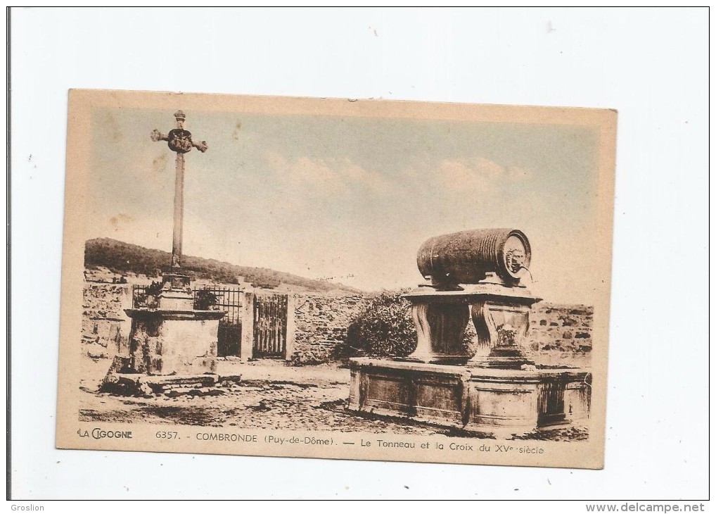 COMBRONDE (PUY DE DOME) 6357 LE TONNEAU ET LA CROIX DU XV E SIECLE - Combronde