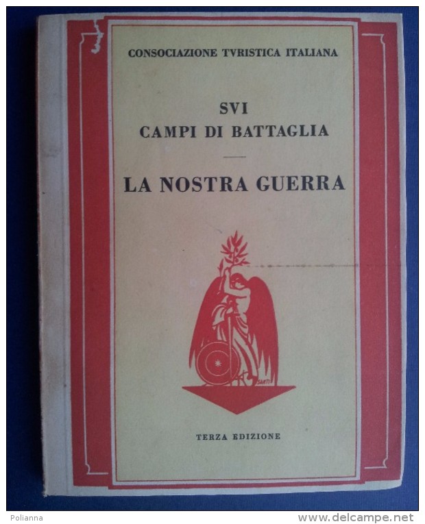 M#0S66 Consociazione Turistica Italiana SUI CAMPI DI BATTAGLIA - LA NOSTRA GUERRA Guida Storico- Turistica 1939 - Italiaans