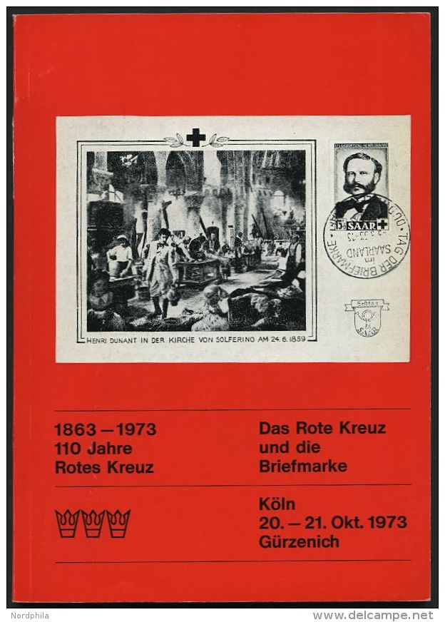 PHIL. LITERATUR Rote-Kreuz-Ausstellung - 110 Jahre Rotes Kreuz 1863-1973 In Köln Im Gürzenich, 1973, 78 Seiten - Philatélie Et Histoire Postale