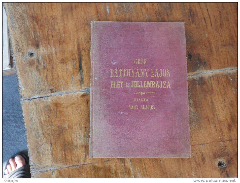 Grof Batthyany Lajos Elet Es Jellemrajza Nagy Alajos Pest 1870 - Livres Anciens