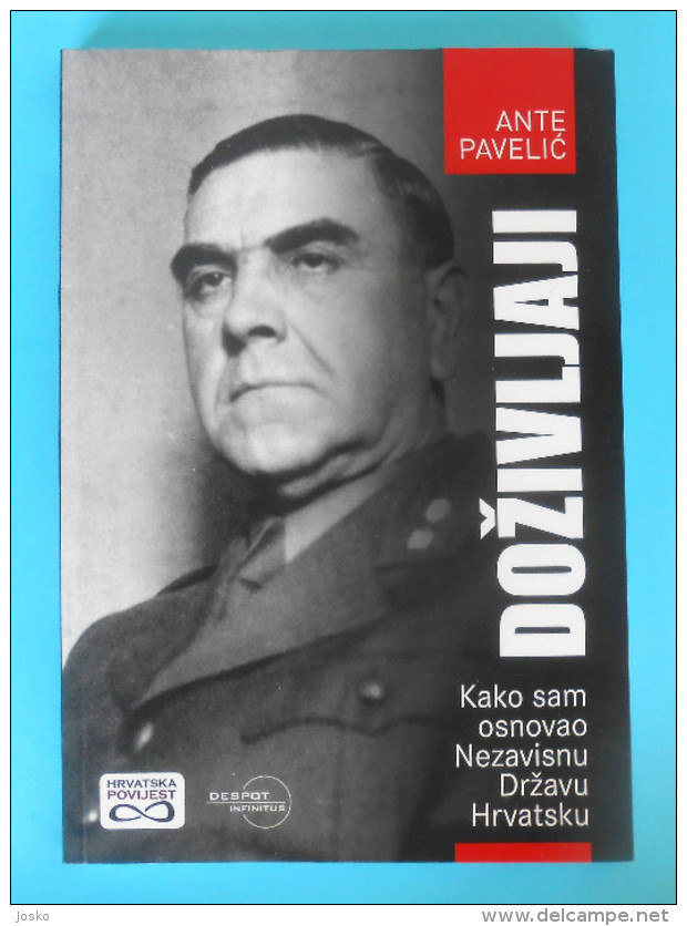 WW2 CROATIA - ANTE PAVELIC - DOZIVLJAJI ... KAKO SAM OSNOVAO NDH * Ustase Ustashe Kroatien Croatie Croazia NEW BOOK - Autres & Non Classés