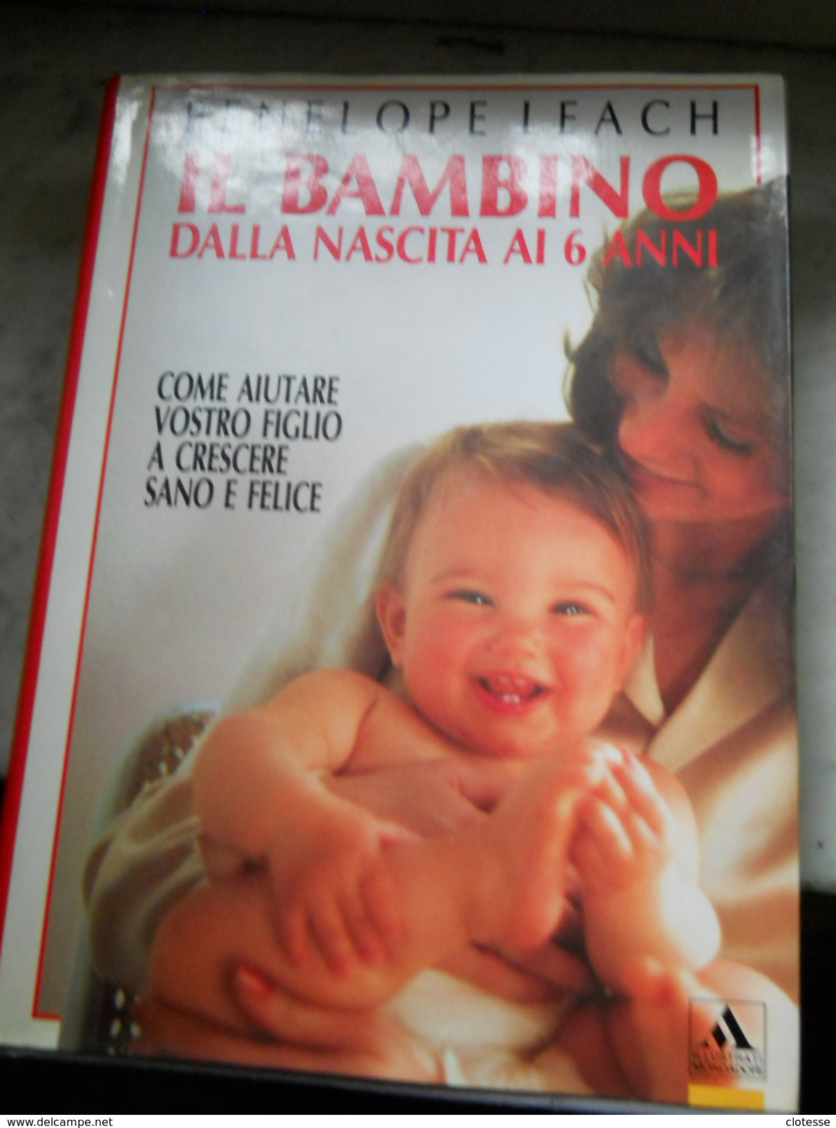 Il Bambino Dalla Nascita Ai 6 Anni Penelope Leach - Kinder