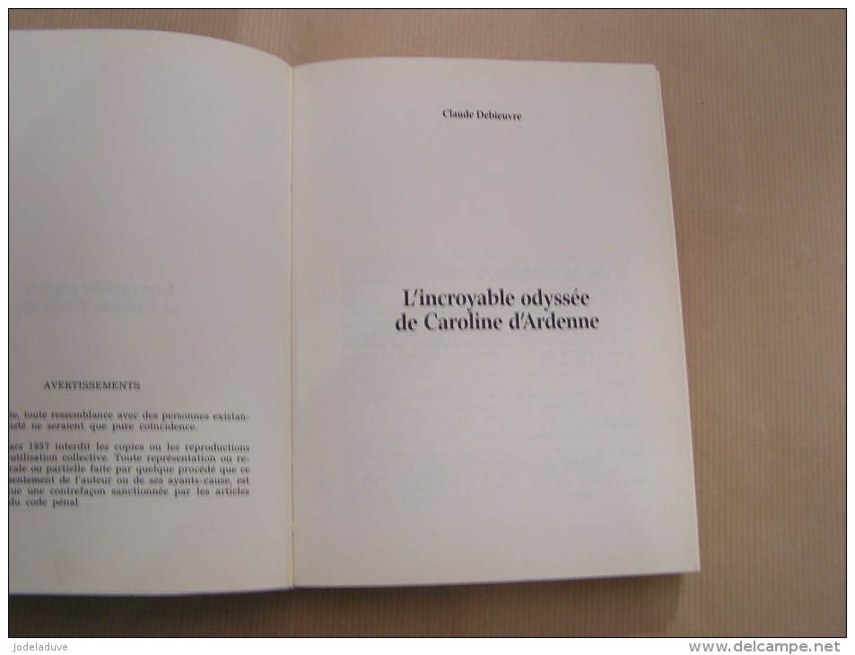 L´ INCROYABLE ODYSSEE DE CAROLINE D´ ARDENNE Claude Debieuvre Régionalisme Ecrivain Auteur Belge Roman Thriller - Belgian Authors