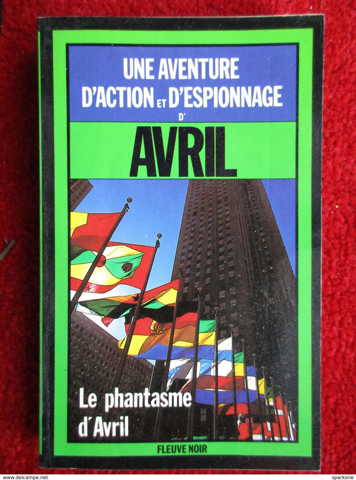 Le Phantasme D'Avril "Une Aventure D'action Et D'espionnage"  (Marc Avril) éditions Fleuve Noir De 1982 - Other & Unclassified