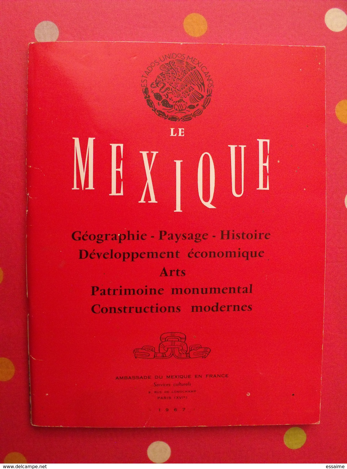 Le Mexique. Brochure 100 Pages De 1967. Ambassade Du Mexique En France. Histoire Patrimoine  Nombreuses Photos - Ohne Zuordnung