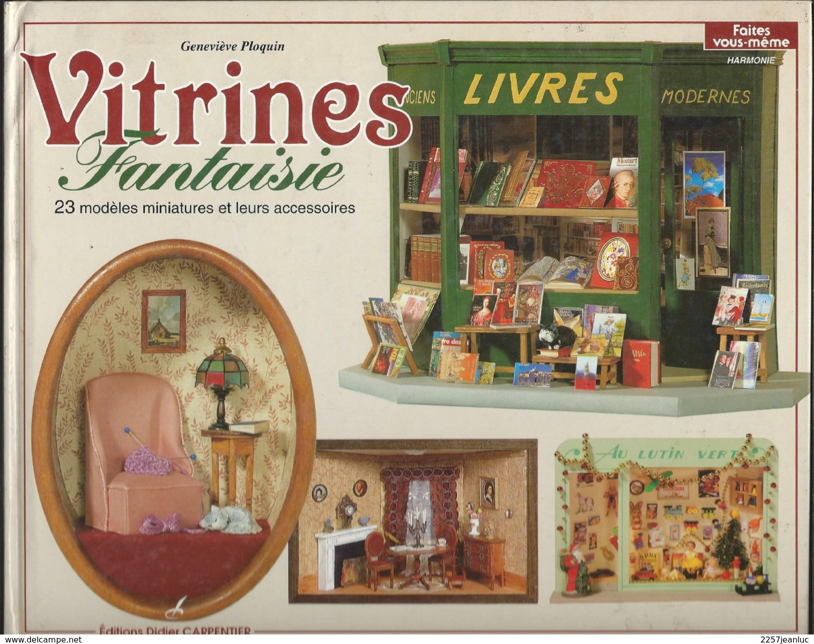 Vitrines Fantaisie 23 Modèles Miniatures Et Leurs Accessoires De Geneviève Ploquin - Model Making