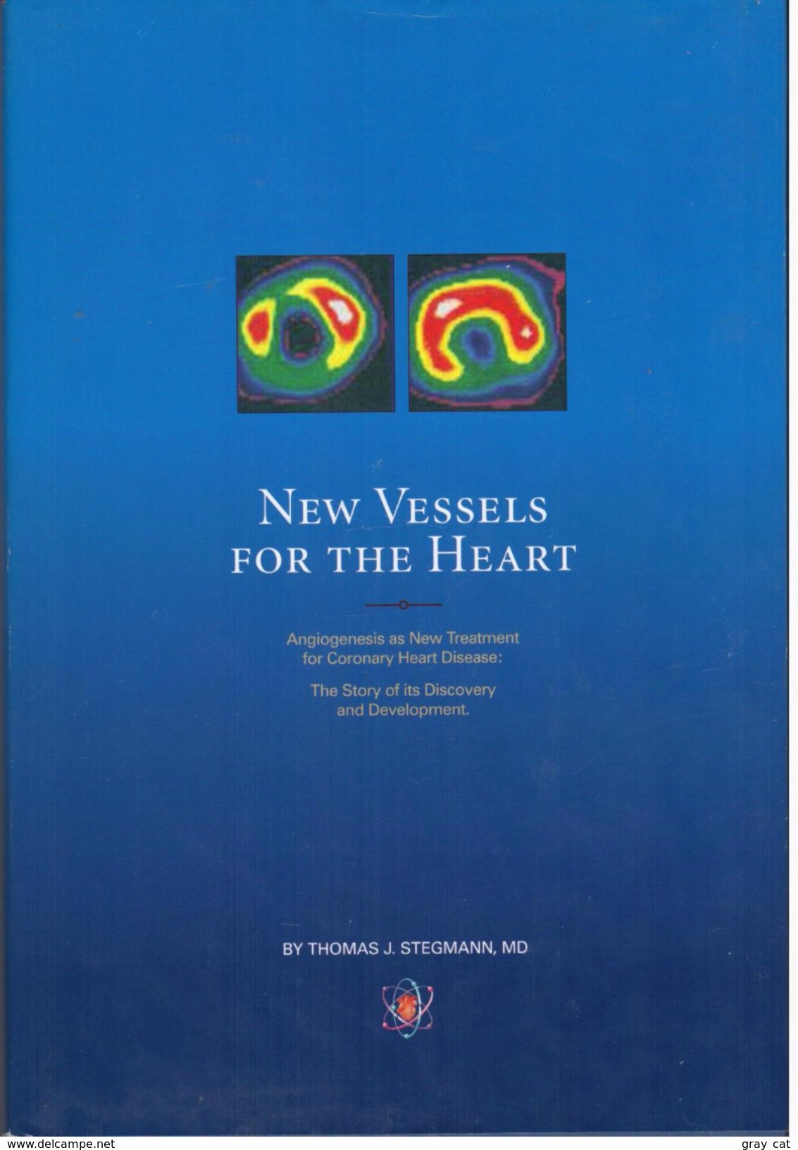 New Vessels For The Heart: Angiogenesis As New Treatment For Coronary Heart By Thomas J. Stegmann (ISBN 9780976558309) - Medicina/Enfermería