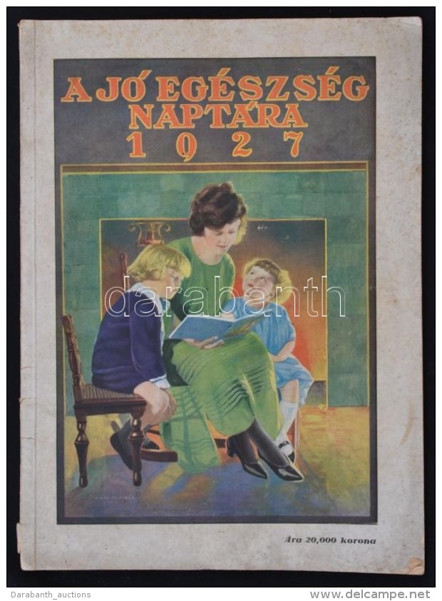 1927J&oacute; Eg&eacute;szs&eacute;g Napt&aacute;ra. Bp., '&Eacute;let &eacute;s Eg&eacute;szs&eacute;g',... - Non Classés