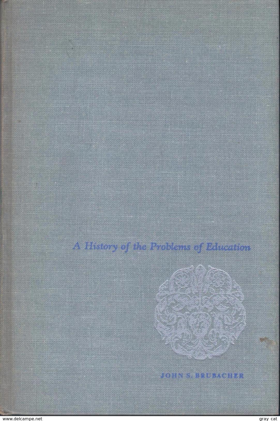 A History Of The Problems Of Education By John S. Brubacher - Autres & Non Classés