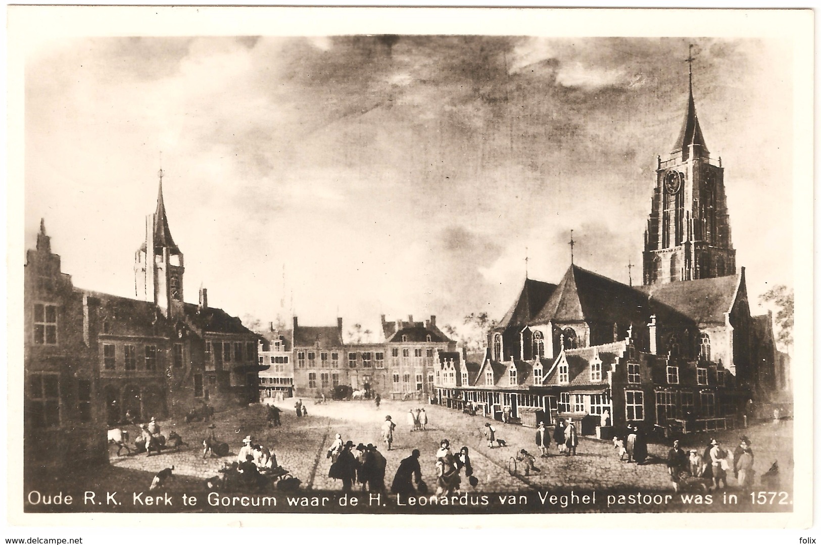 Gorinchem / Gorcum - Oude R.K. Kerk Waar De H. Leonardus Van Veghel Pastoor Was In 1572 - Uitgave R.K. Parochie Gorcum - Gorinchem