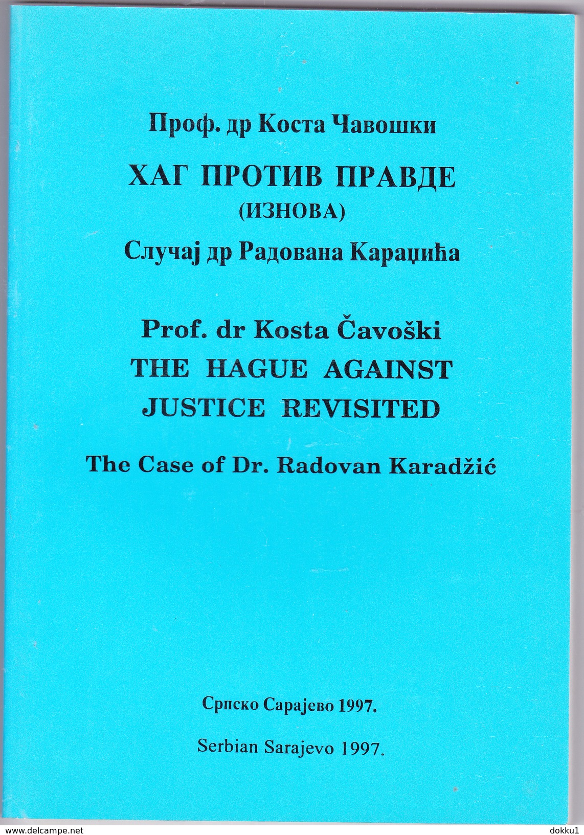 The Hague Against Justice Revisited - The Case Of Dr. Radovan Karadzic - Serbian Sarajevo, 1997. - Europe