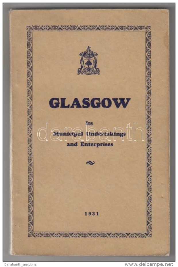 Dawid Stenhouse: Glasgow Its Municipal Undertakings And Enterprises. 1931. 136p. Sok K&eacute;ppel. / With Many... - Unclassified