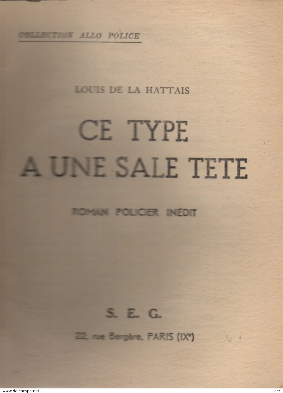 Collection Allo Police - Louis De La Hattais - Ce Type A Une Sale Tête - Roman Policier Inédit - 1953 - S.E.G. Société D'Ed. Générales