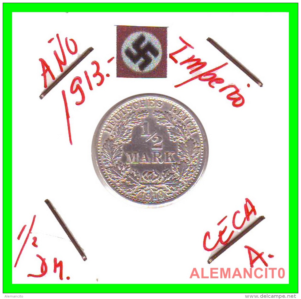 ALEMANIA - GERMANY  -  IMPERIO - DEUTSCHES REICH - 1/2  MARK  SILVER . AÑO 1913 -A  PLATA - 1/2 Mark