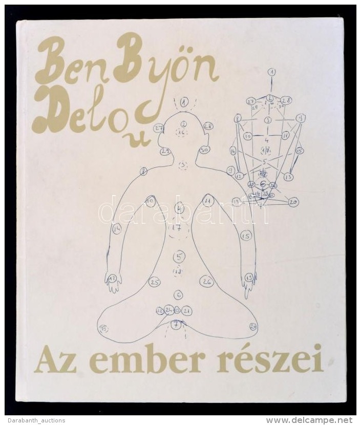 Ben By&ouml;n Deloc: Az Ember R&eacute;szei. H.n., 2003, Kalkuter. Kiad&oacute;i Karton&aacute;lt... - Non Classificati