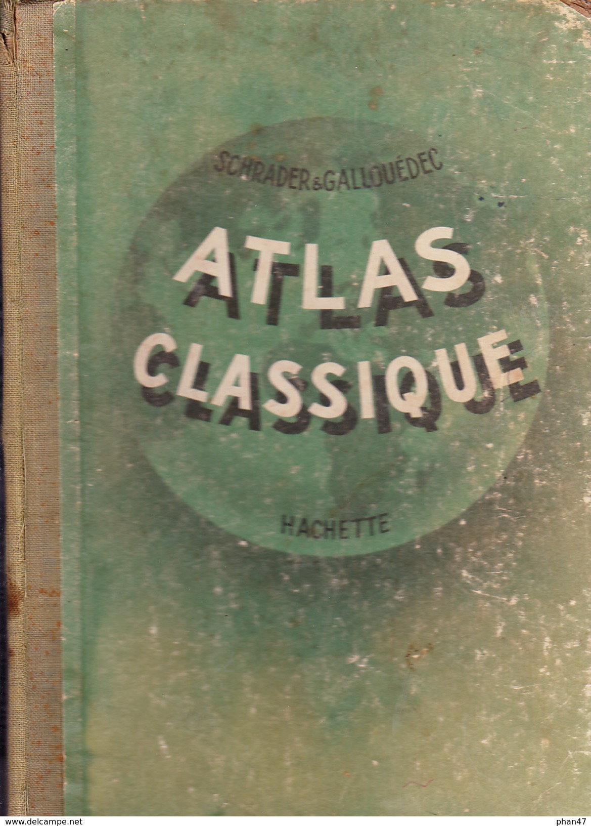 ATLAS CLASSIQUE DE GEOGRAPHIE ANCIENNE ET MODERNE, F. Schrader Et L. Gallouédec, Ed. Hachette 1953 - Maps/Atlas