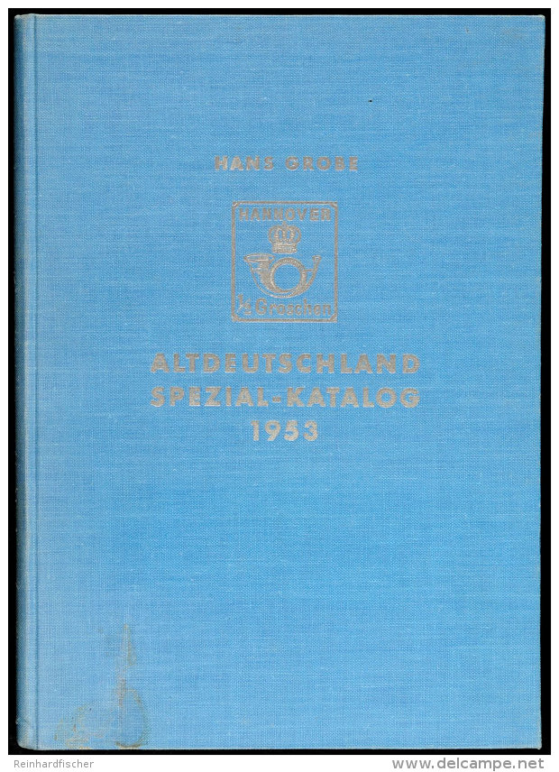H. Grobe, 'Altdeutschland Spezial-Katalog 1953', Hannover 1953, 1. Auflage, 145 Seiten, Zahlreiche Abbildungen ... - Autres & Non Classés