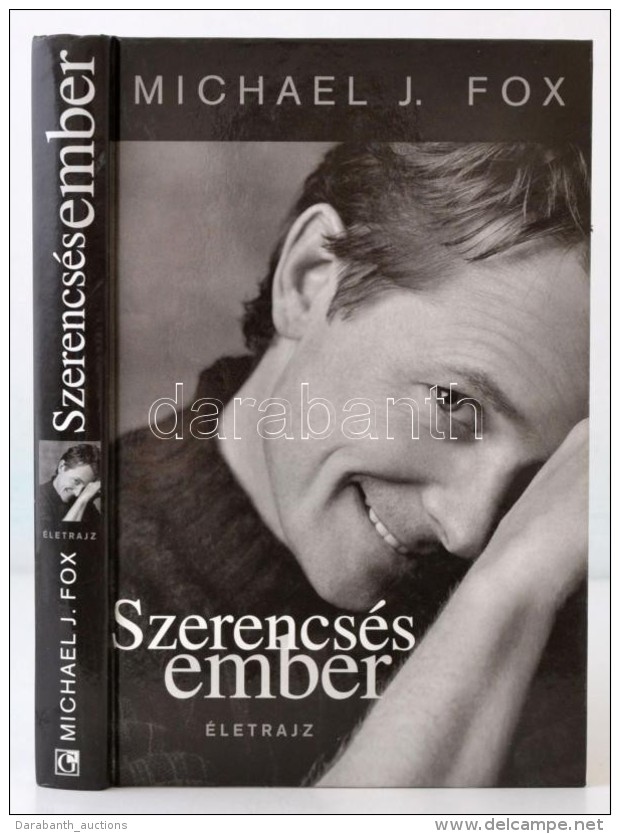 Michael J. Fox: Szerencs&eacute;s Ember. &Eacute;letrajz. Ford&iacute;totta: Kiss Marianne. Bp.,2003, Geopen.... - Other & Unclassified