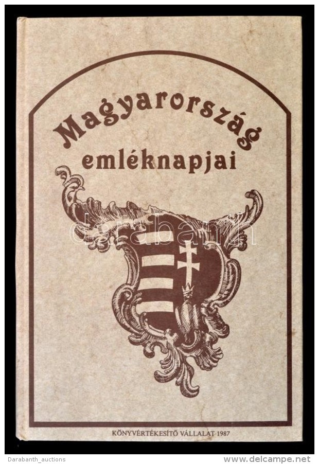 Ker&eacute;kgy&aacute;rt&oacute; &Aacute;rp&aacute;d: Magyarorsz&aacute;g Eml&eacute;knapjai. Bp., 1987,... - Unclassified