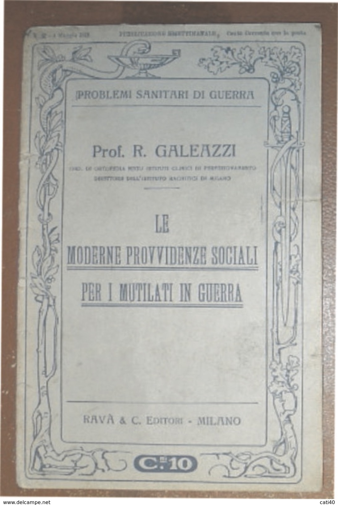 PROBLEMI SANITARI DI GUERRA PREVIDENZE PER I MUTILATI DI GUERRA  RAVA'  EDITORE 1915 DEL PROF. R. GALEAZZI - Weltkrieg 1914-18