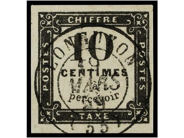 ° FRANCIA. Yv.T-1. 1859. TASAS. 10 Cents. Negro LITOGRAFIADO, Mat. Fechador LONGUYON. LUJO. F. CALVES. Yvert.320&euro;. - Autres & Non Classés