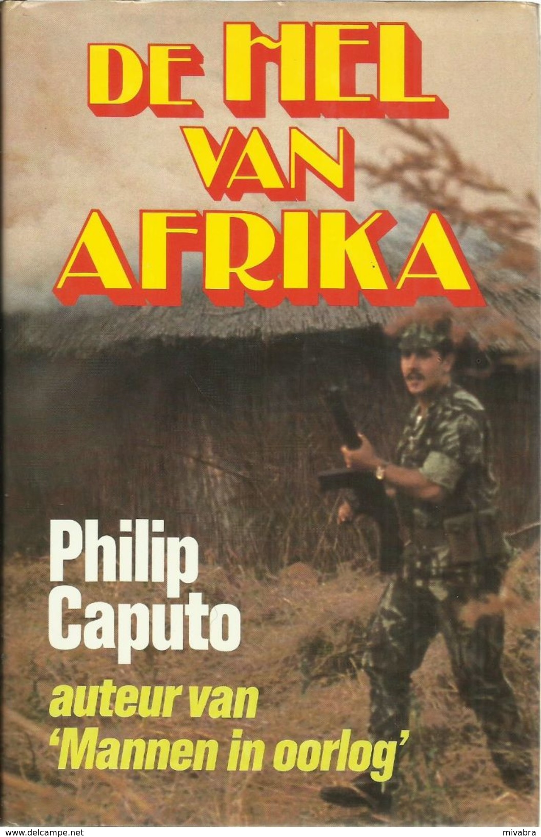 DE HEL VAN AFRIKA - PHILIP CAPUTO ( Auteur Van Mannen In Oorlog ) - - Autres & Non Classés