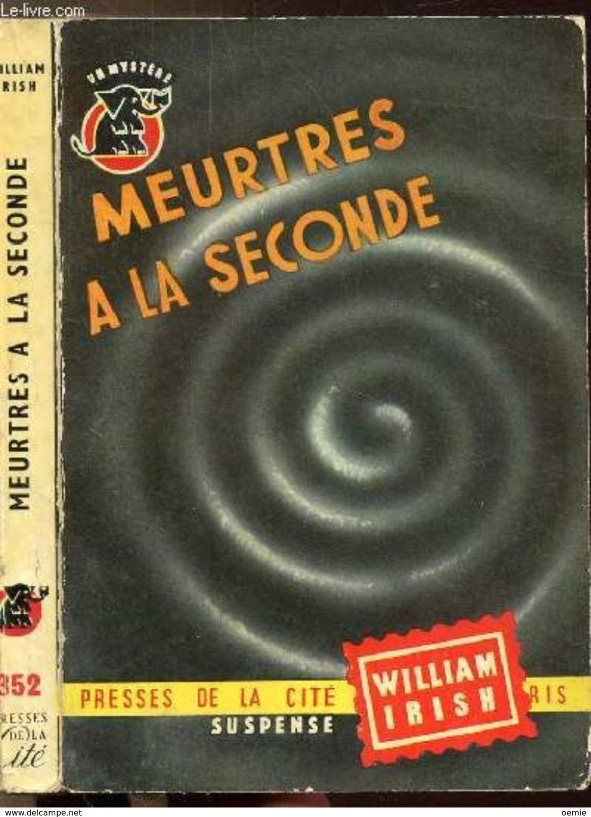 MEURTRES A LA SECONDE °°°° WILLIAM IRISH  PRESSE DE LA CITE N° 352 - Presses De La Cité